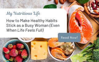 Assortment of fresh fruits and vegetables with the title "How to Make Healthy Habits Stick as a Busy Woman (Even When Life Feels Full)