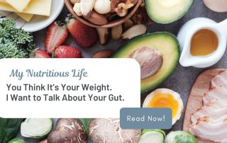 Healthy colourful foods with the title “You Think It’s Your Weight. I Want to Talk About Your Gut.”